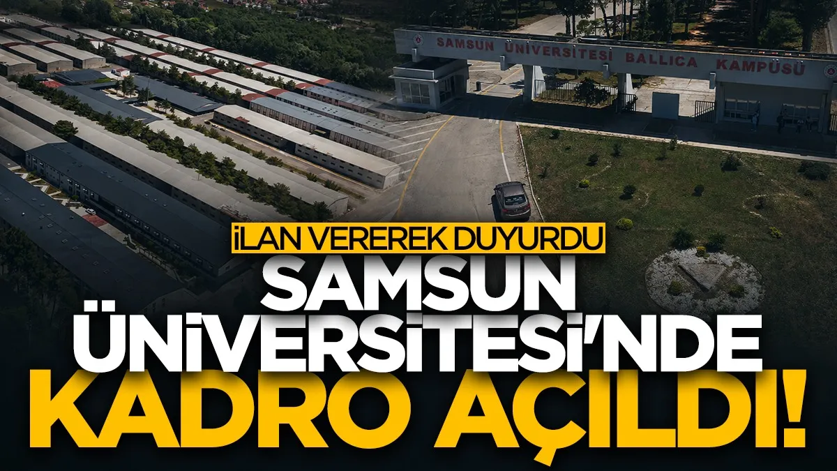 Samsun Üniversitesi 16 öğretim üyesi alacak
