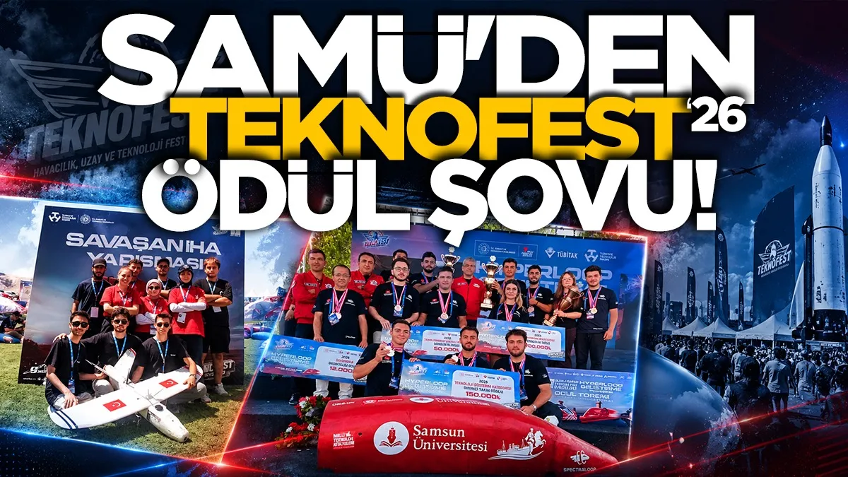 Samsun Üniversitesi TEKNOFEST 2026’da ödül şovu!