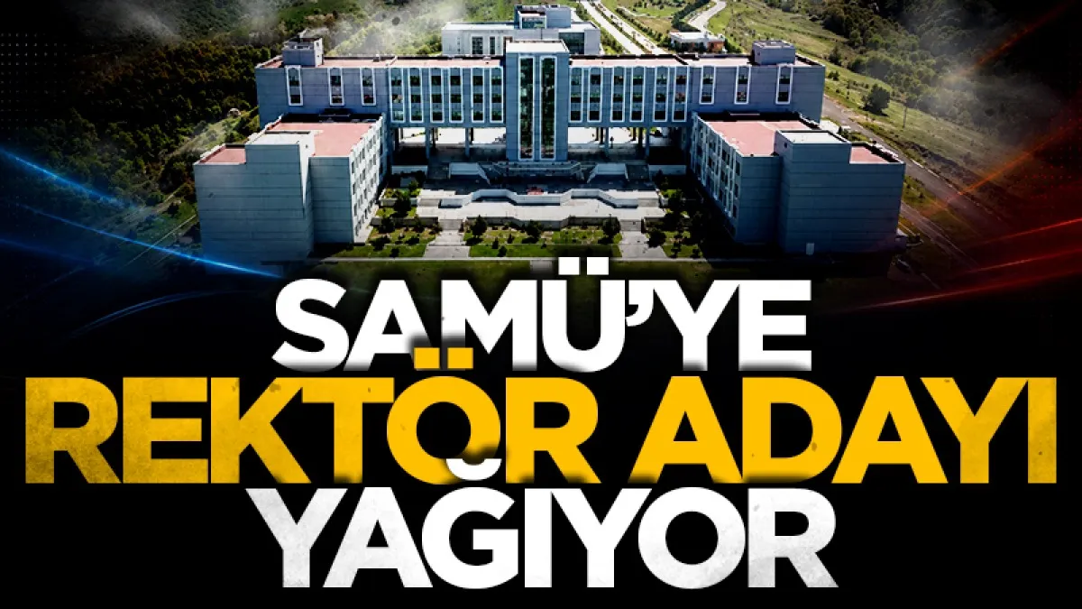 Samsun Üniversitesi'ne rektör adayı yağıyor