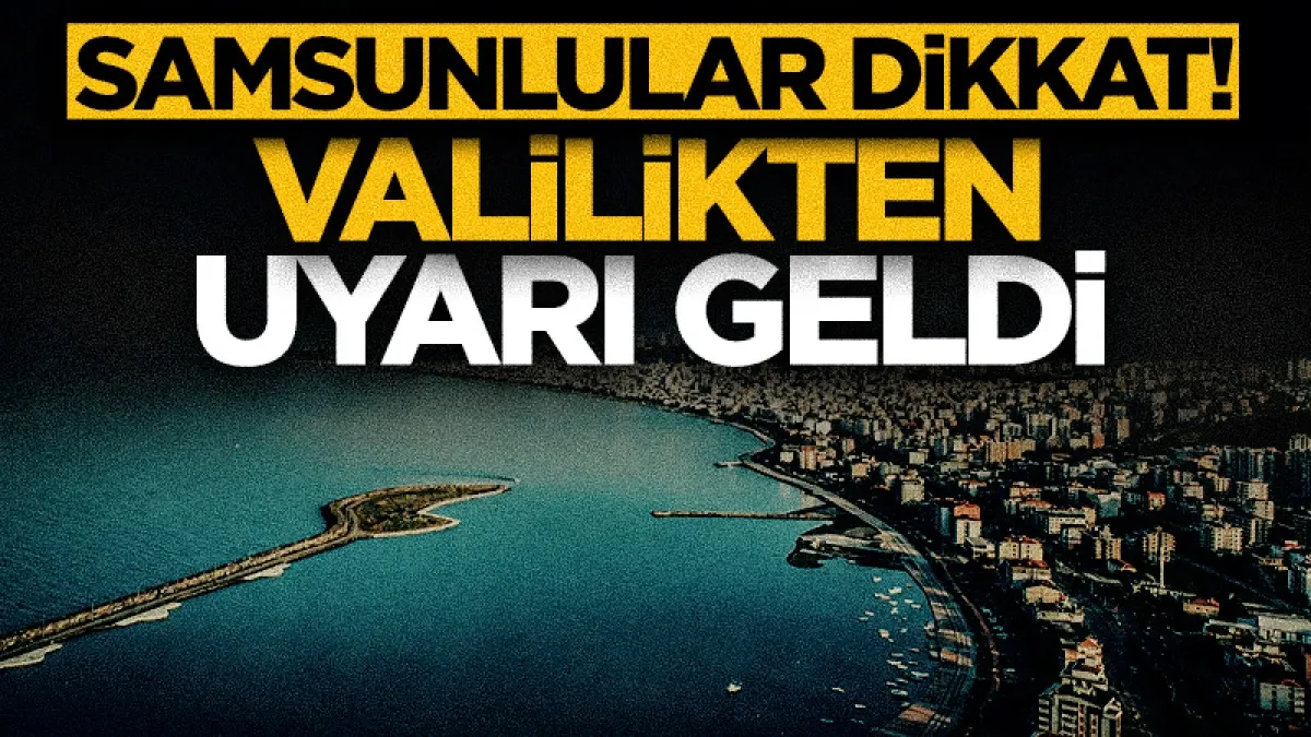 Samsun Valiliği’nden orman yangını ve rip akıntısı uyarısı