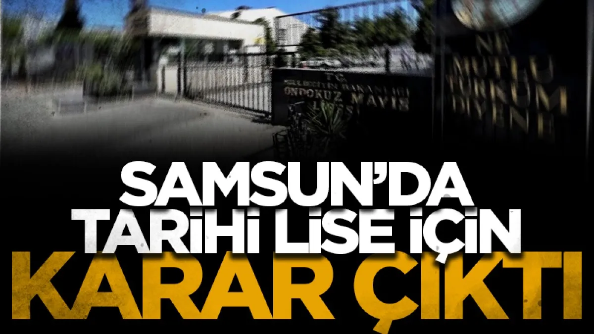 Samsun Valisi Ortan Tavlı açıkladı: Tarihi lise için karar çıktı!