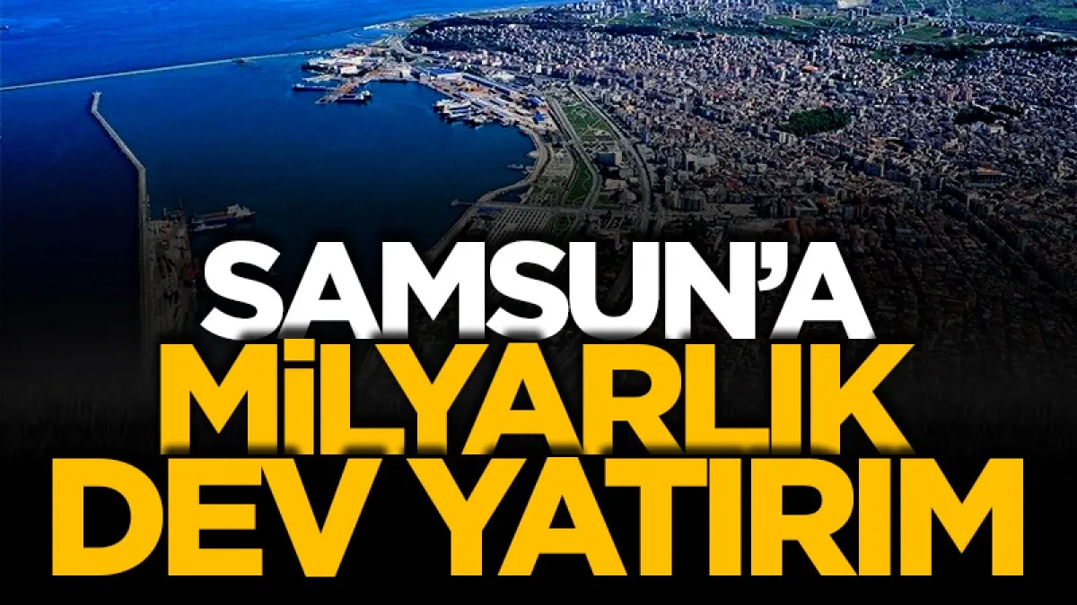 Samsun Vezirköprü’ye milyarlık dev yatırım