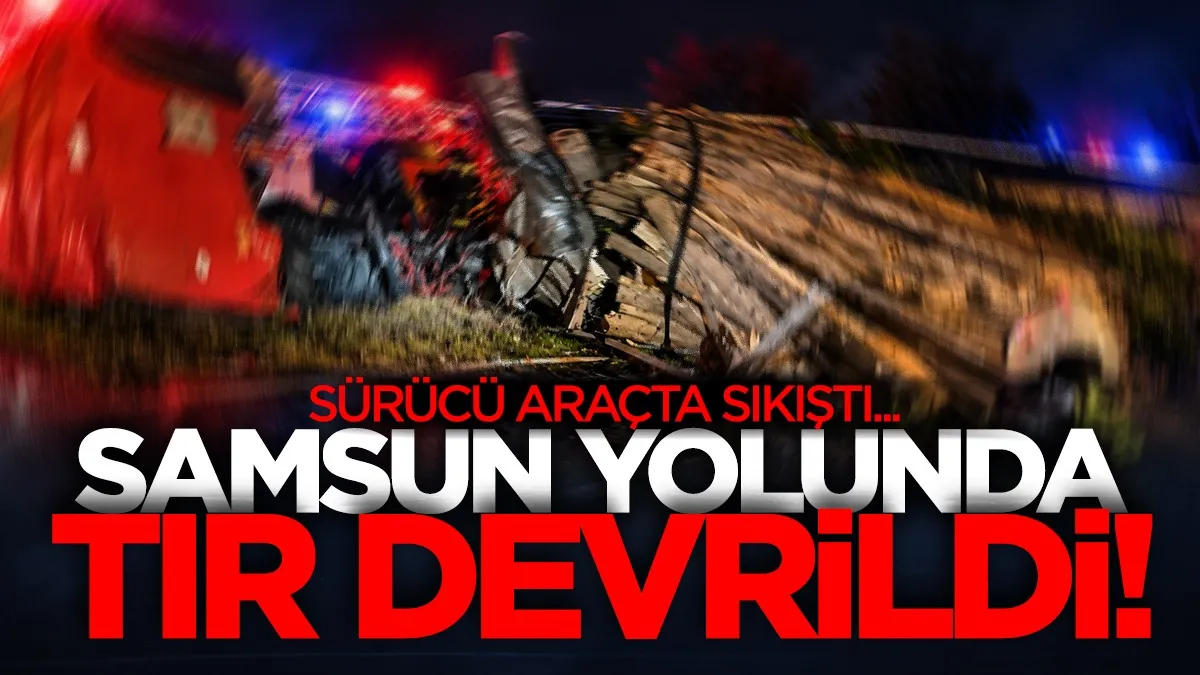 Samsun yolunda tomruk yüklü TIR devrildi! Sürücü araçta sıkıştı