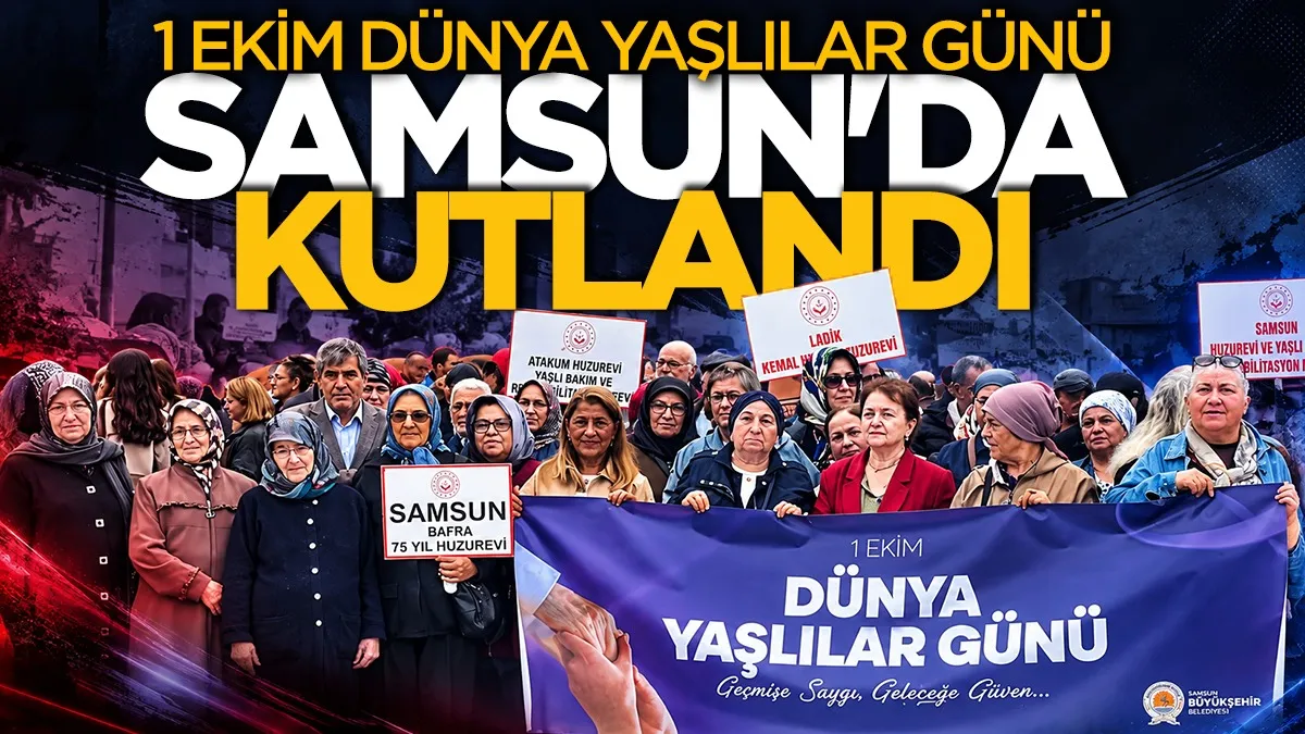 Samsun’da 1 Ekim Dünya Yaşlılar Günü kutlandı