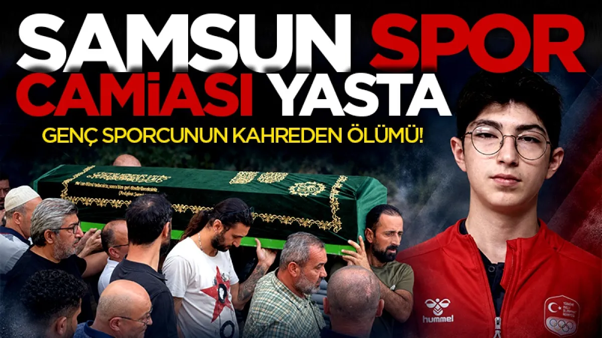 Samsun'da 15 yaşındaki Avrupa şampiyonu milli sporcu yaşamını yitirdi
