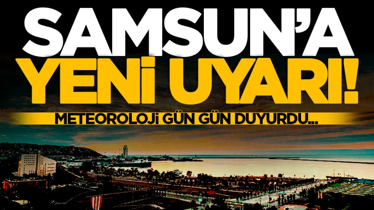 Samsun'da 24 Haziran Çarşamba günü hava durumu: İlçe ilçe tahminler