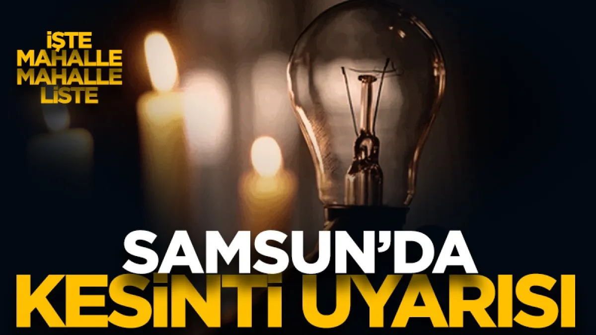 Samsun’da 4 Temmuz Cumartesi elektrik kesintisi: İlçe ilçe tam liste...