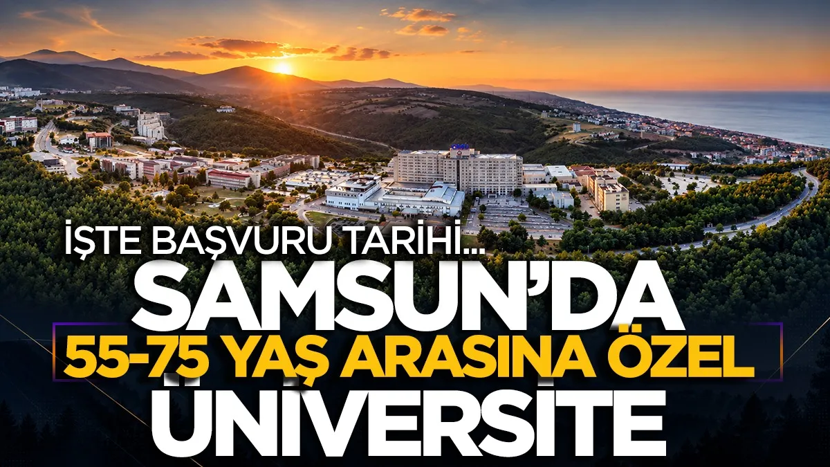 Samsun’da 55-75 yaş arasına özel üniversite! İşte başvuru tarihi
