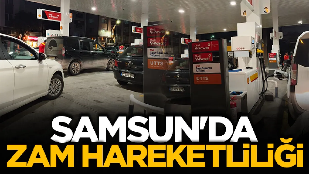 Samsun’da akaryakıt istasyonlarında zam hareketliliği