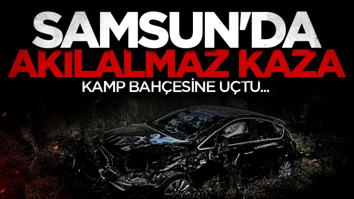 Samsun’da akılalmaz kaza! İki araç çarpıştı, biri Kızılay Kampı bahçesine uçtu!