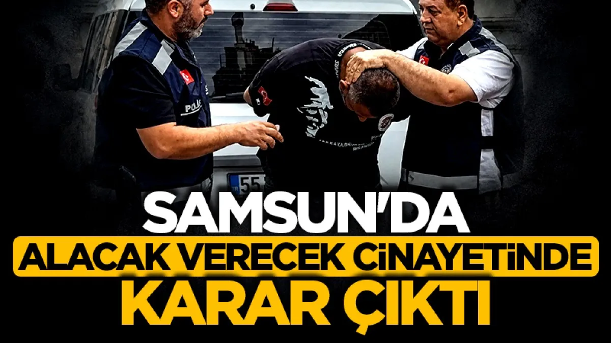 Samsun'da alacak verecek cinayetinde tutuklu sayısı 2'ye çıktı
