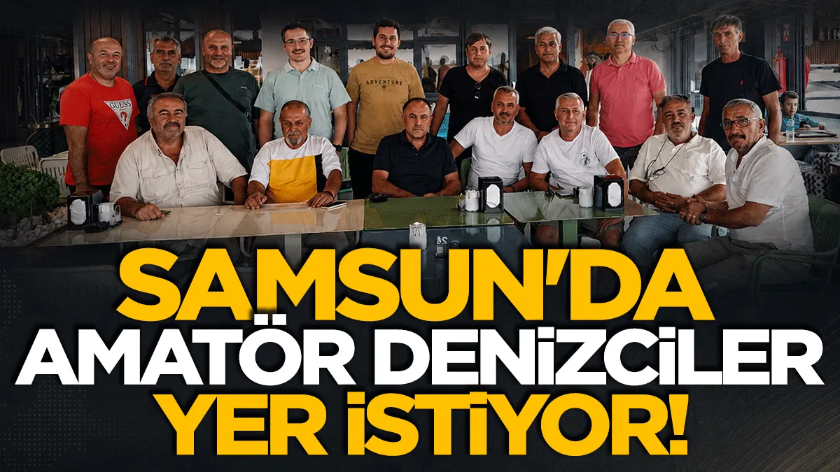 Samsun’da amatör denizciler yer istiyor