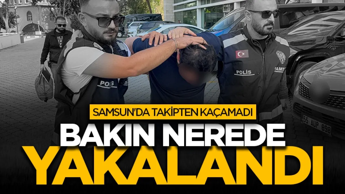 Samsun'da aranan şahıs takipten kaçamadı! Bakın nerede yakalandı...
