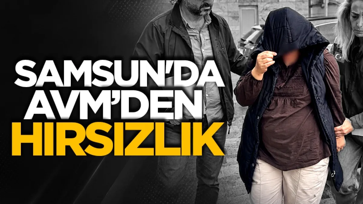 Samsun'da AVM'den 20 bin liralık giyim eşyası çalan kadın yakalandı