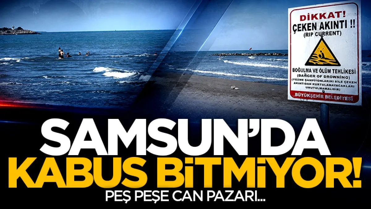 Samsun'da aynı yerde peş peşe boğulma tehlikesi