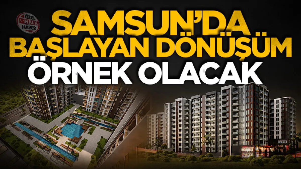 Samsun'da başlayan  dönüşüm örnek olacak