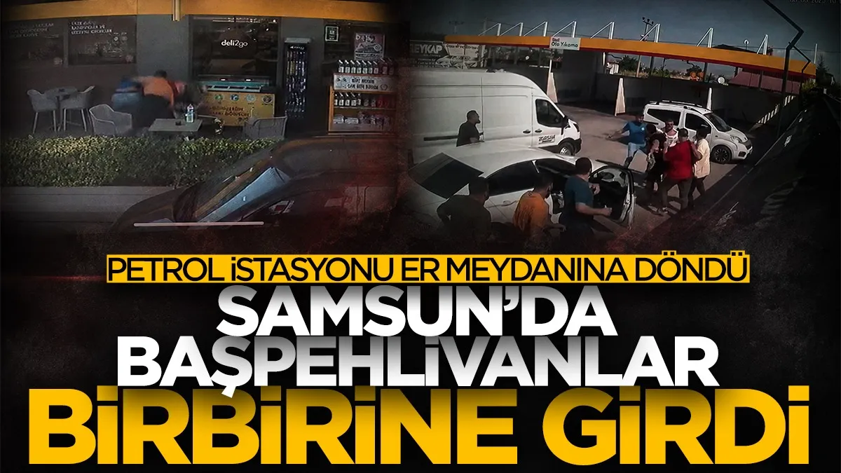 Samsun'da başpehlivanlar birbirine girdi! Petrol istasyonu er meydanına döndü...