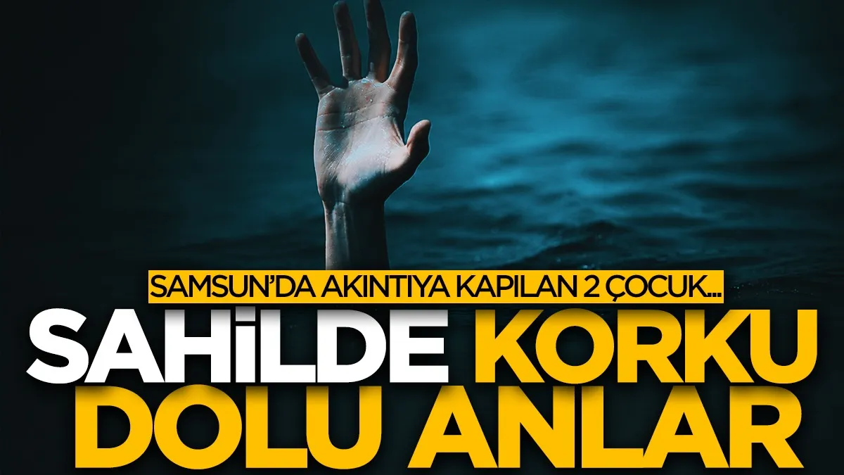 Samsun'da boğulma tehlikesi geçiren 2 çocuk kurtarıldı