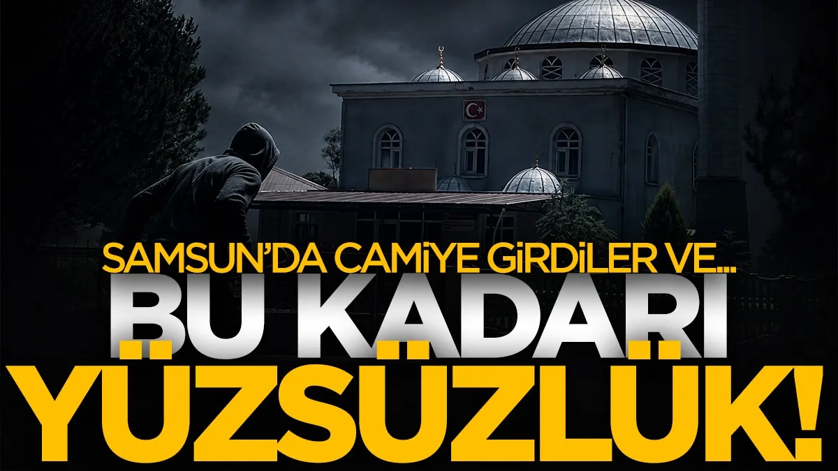 Samsun’da camide pes dedirten hırsızlık! Bağış kutusunu çaldılar