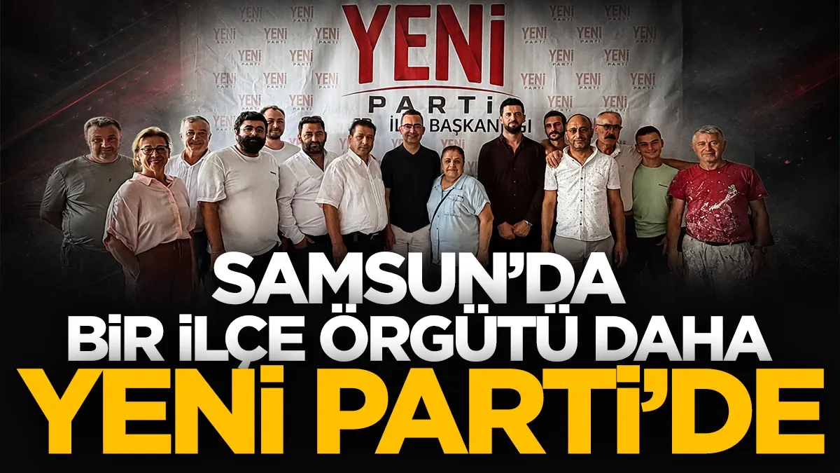 Samsun'da CHP Bafra örgütü tam kadro Yeni Parti’de