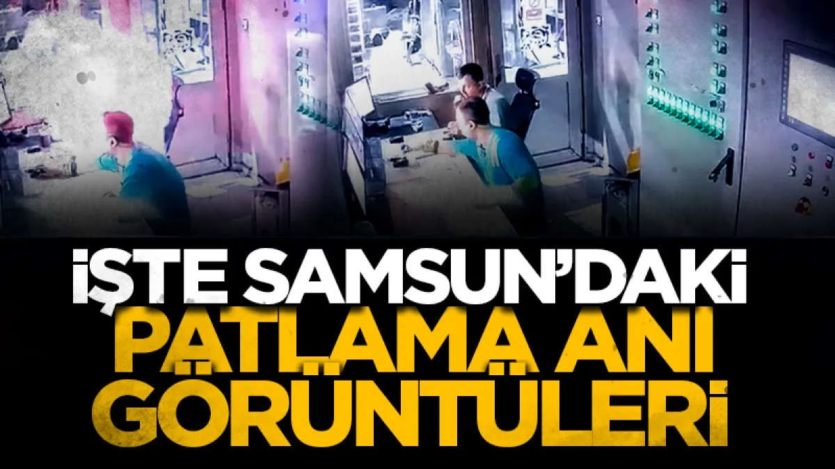 Samsun'da demir çelik fabrikasındaki patlama anı kamerada
