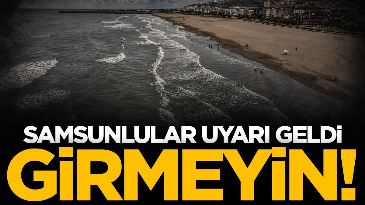 Samsun'da denize girecekler dikkat! Valilikten uyarı