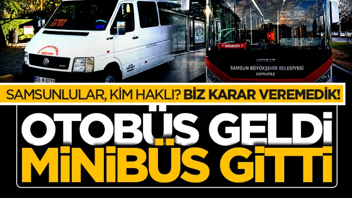 Samsun'da Dereköy’e otobüs geldi minibüsler hattan çekildi