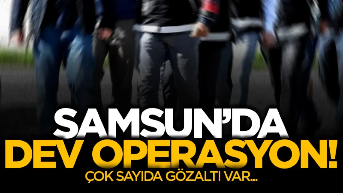 Samsun'da dev uyuşturucu operasyonu: 7 gözaltı