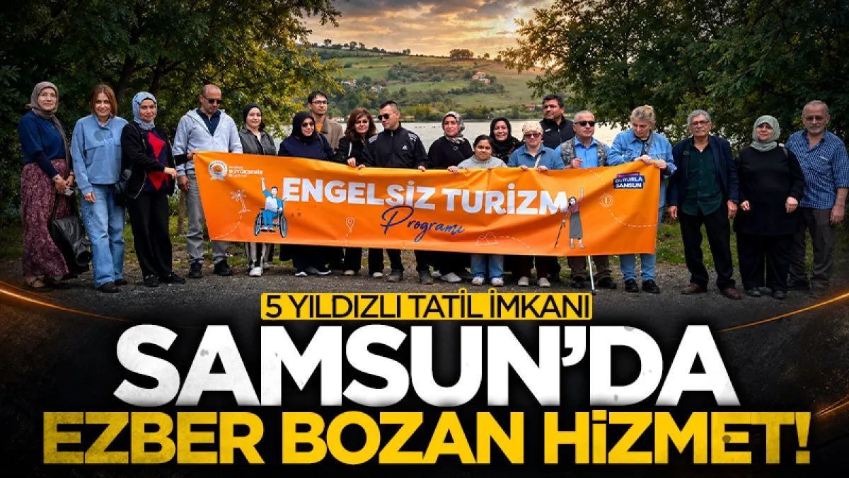 Samsun'da engelli bireylere ücretsiz tatil: 5 yıldızlı otel konforunda kamp