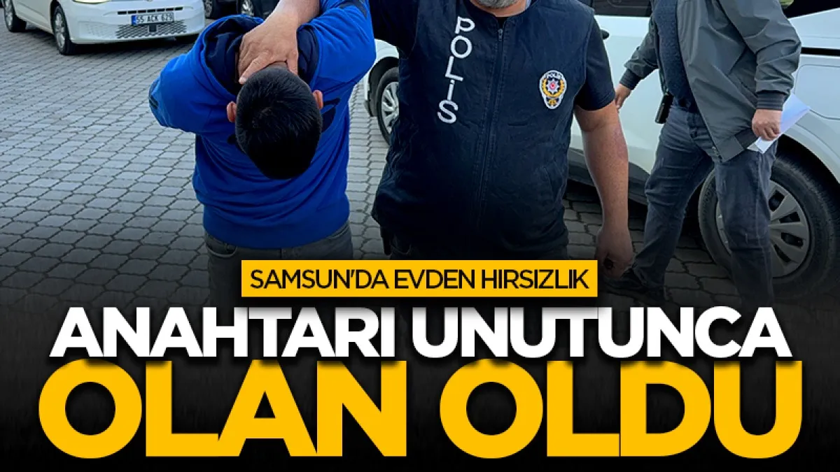 Samsun'da evden hırsızlık! Anahtarı unutunca olan oldu...