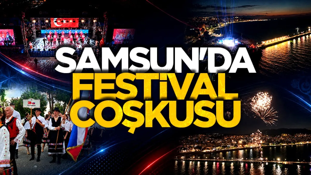 Samsun'da festival coşkusu