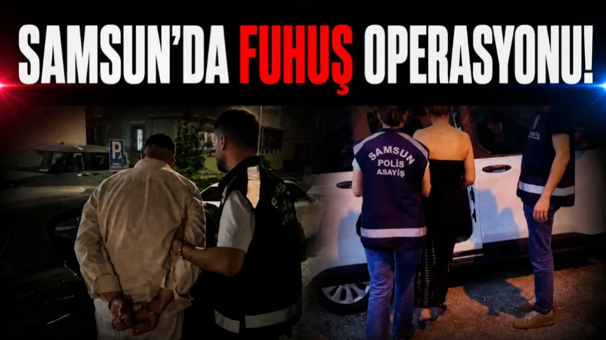 Samsun'da fuhuş operasyonu! İşte detaylar...