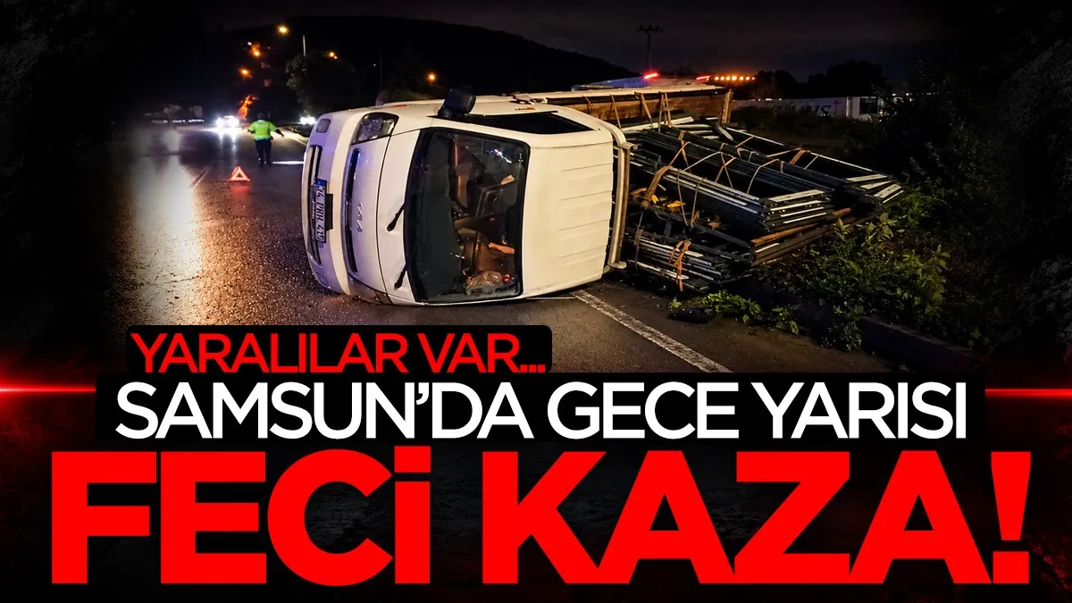 Samsun'da gece yarısı feci kaza: Yaralılar var