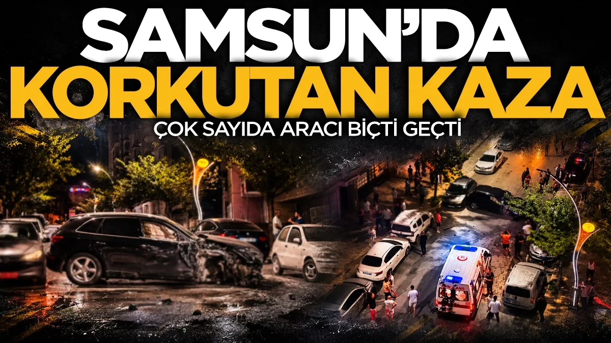 Samsun'da gece yarısı zincirleme kaza