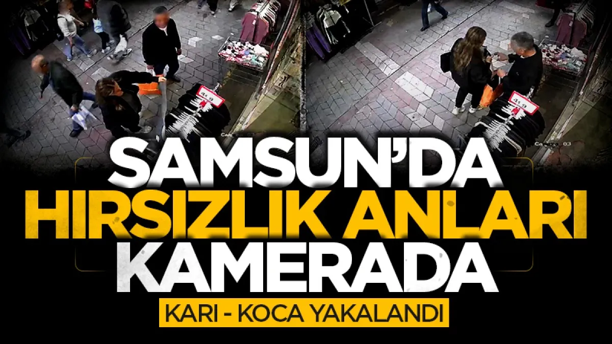 Samsun'da giyim eşyası çalarken kameraya yakalanan karı koca gözaltına alındı