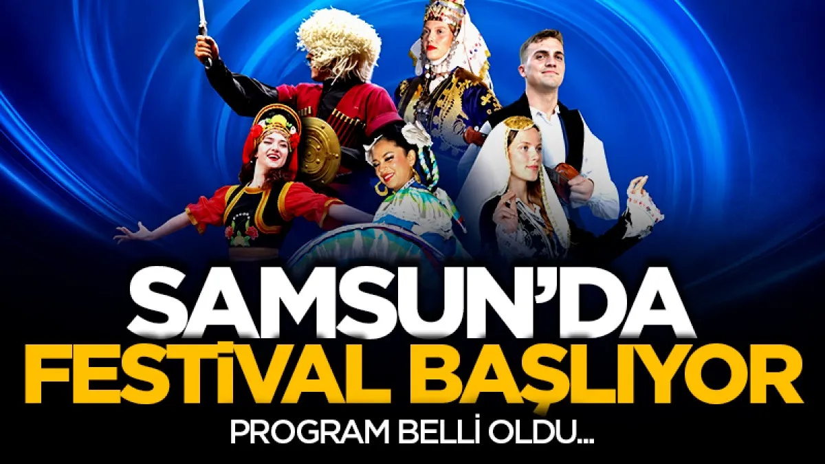 Samsun’da halk oyunları festivali programı belli oldu