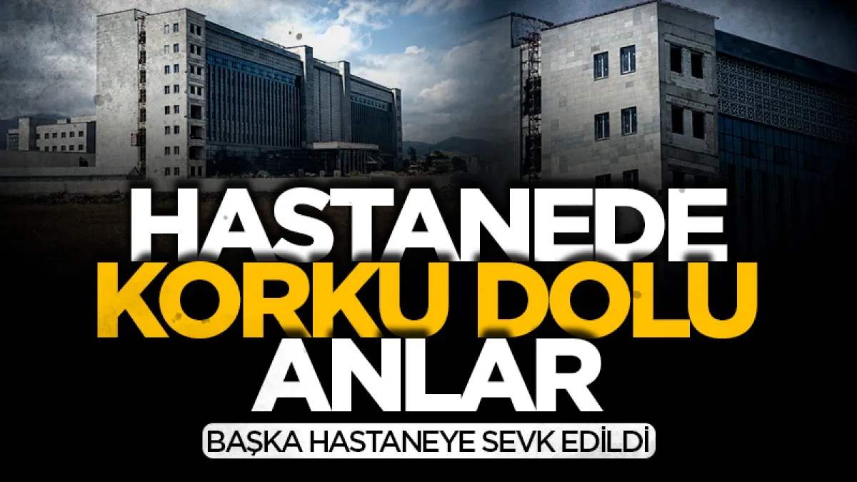 Samsun'da hastanede korku dolu anlar: Başka hastaneye sevk edildi