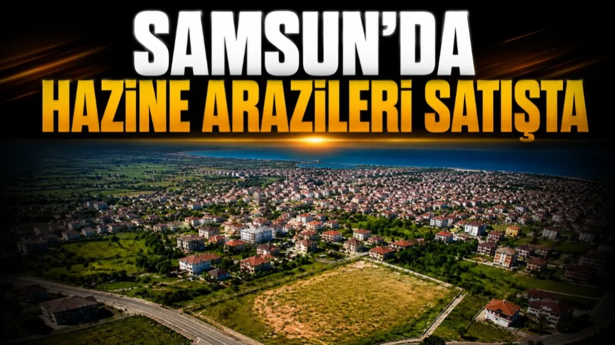 Samsun’da hazine arazileri satışta!