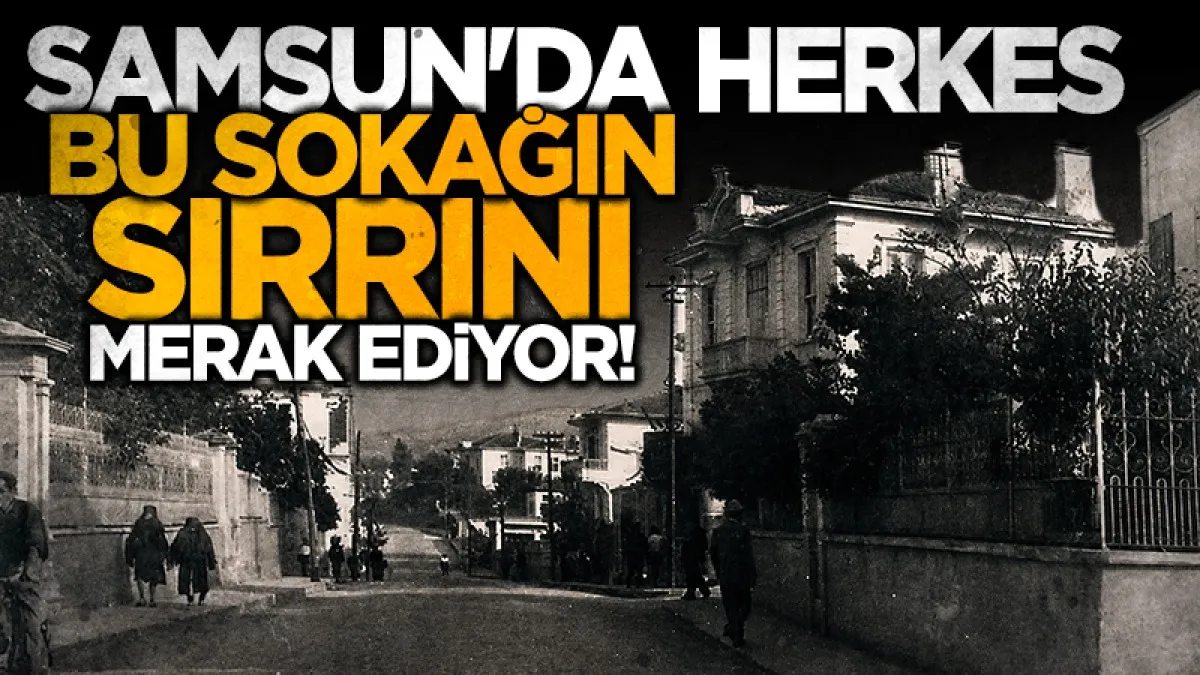 Samsun'da herkes bu sokağın sırrını merak ediyor