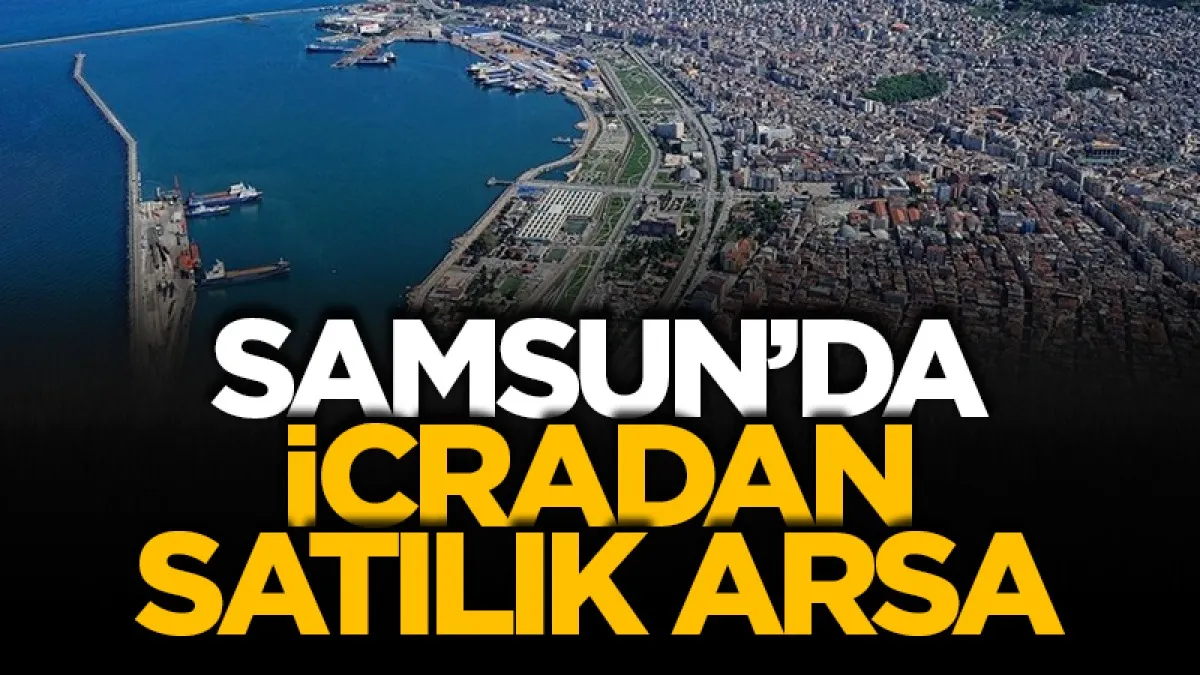 Samsun’da icradan satılık arsa