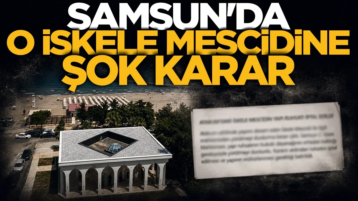 Samsun'da 'İskele Mescidi' için yeni gelişme: Ruhsat iptal edildi
