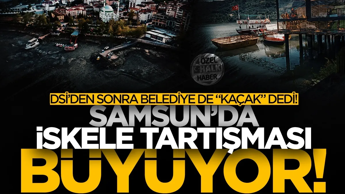 Samsun'da iskele tartışması büyüyor! DSİ’den sonra belediye de “kaçak” dedi...