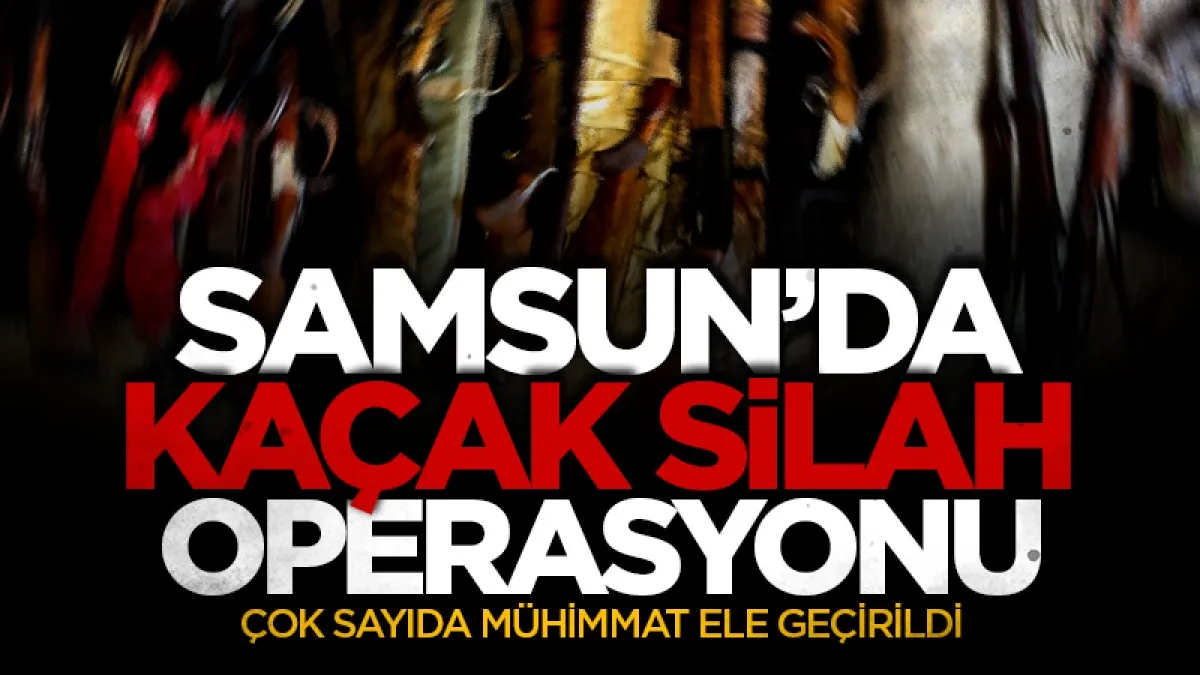 Samsun’da kaçak silah operasyonu: Çok sayıda mühimmat ele geçirildi