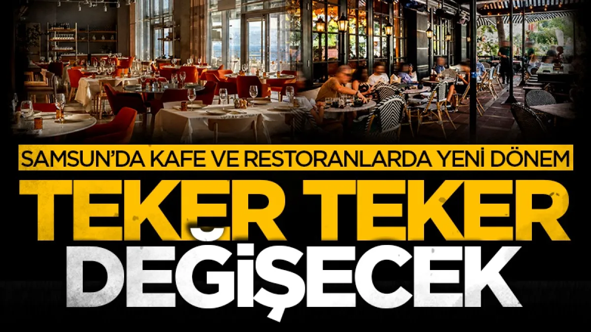 Samsun'da kafe ve restoranlarda yeni dönem: Tüm sırlar çözülüyor!
