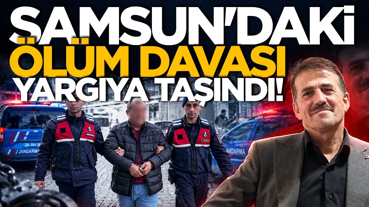 Samsun’da kanal çalışmasındaki ölüm yargıya taşındı: 3 sanık hakkında hapis talebi