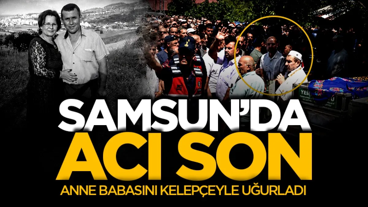 Samsun'da karı kocanın acı sonu! Cezaevindeki evlat anne babasını kelepçeyle uğurladı