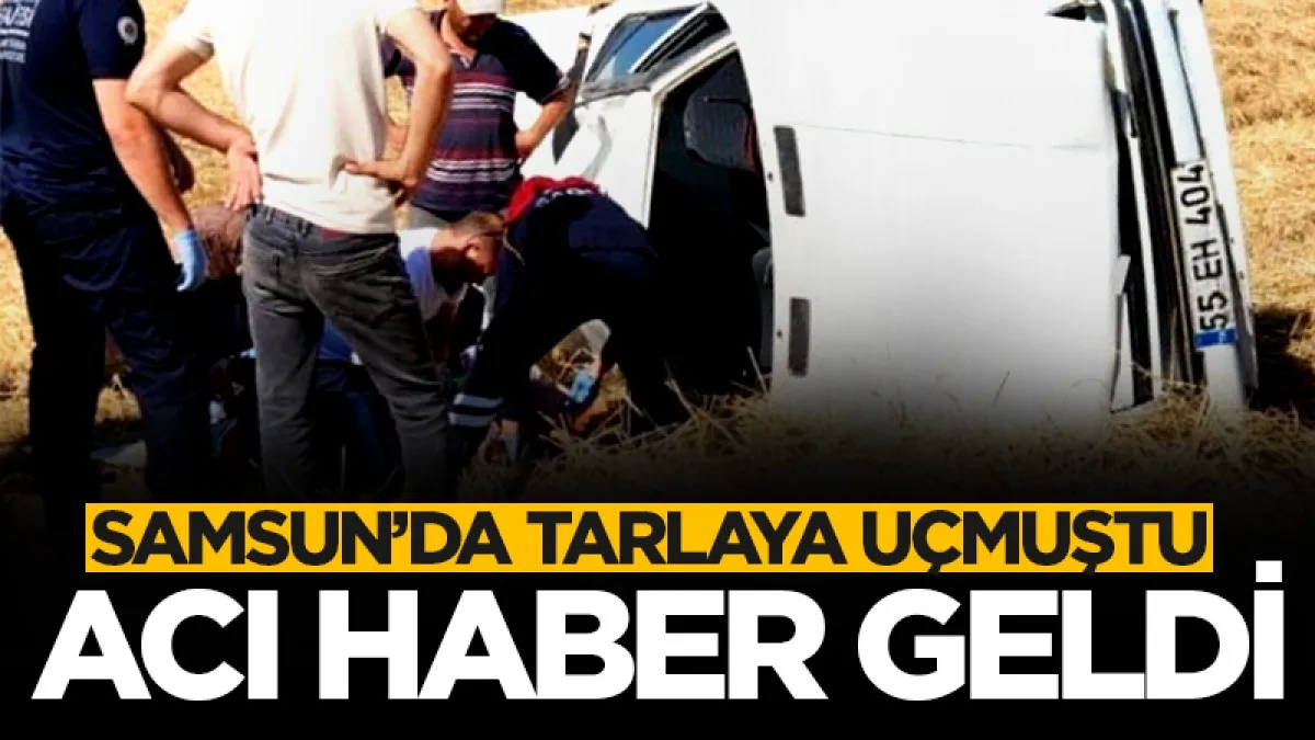 Samsun'da kazada yaralanan yaşlı adam hayatını kaybetti