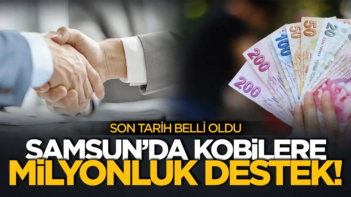 Samsun'da KOBİ’lere milyonluk destek! Son tarih belli oldu