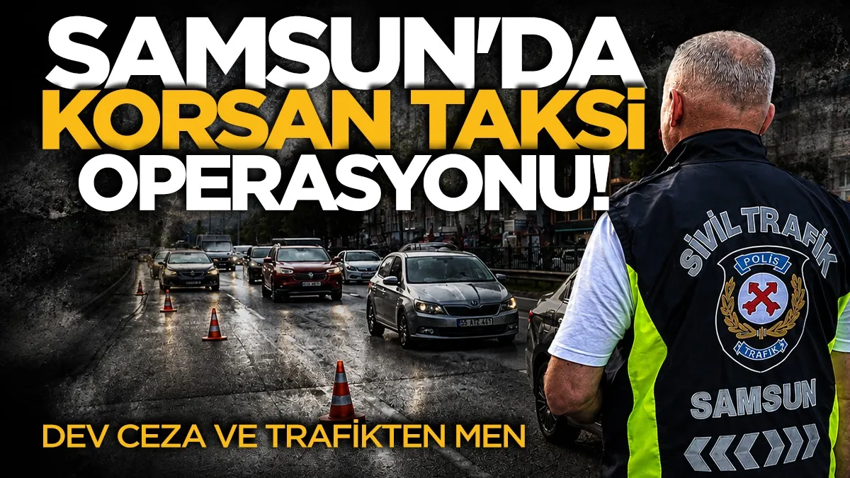 Samsun’da korsan taşımacılığa ağır ceza