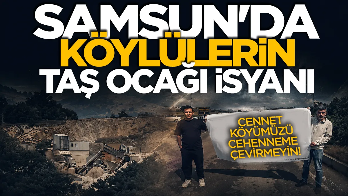 Samsun'da köylülerin taş ocağı isyanı